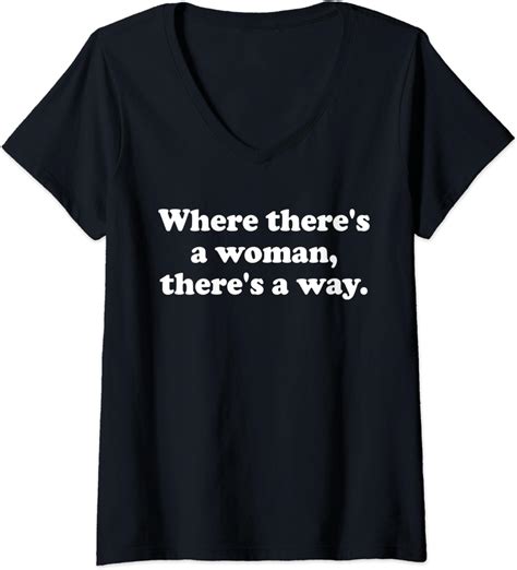 Womens Where Theres A Woman Theres A Way Shirtfeminist Quote Mom V Neck T Shirt