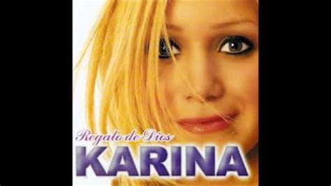 Karina Regalo De Dios Youtube