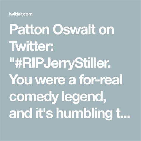 patton oswalt on twitter ripjerrystiller you were a for real comedy legend and it s
