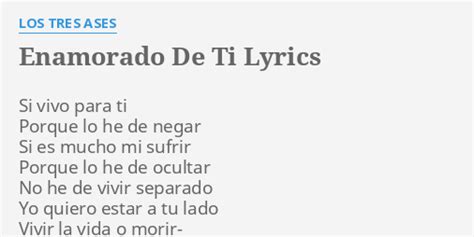 Enamorado De Ti Lyrics By Los Tres Ases Si Vivo Para Ti