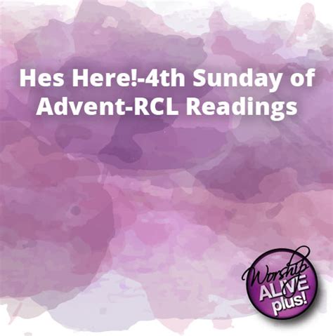 Hes Here 4th Sunday Of Advent Rcl Readings Worship Outlet