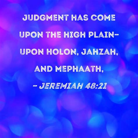 Jeremiah 4821 Judgment Has Come Upon The High Plain Upon Holon