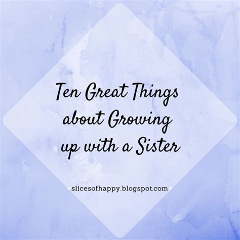 Best Things About Growing Up With A Sister Growing Up Sisters