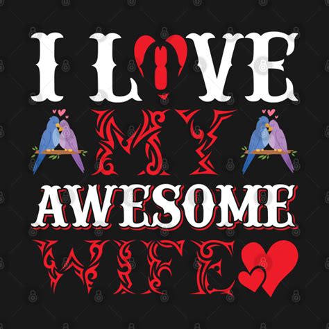 i love my awesome wife valentine t shirt teepublic
