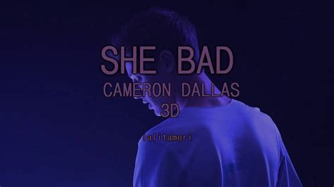 Cameron Dallas She Bad [3d Audio Use Headphones ] Youtube