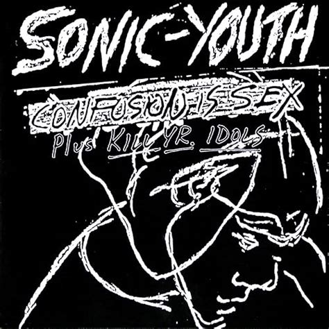 confusion is sex plus kill yr idols by sonic youth on amazon music uk