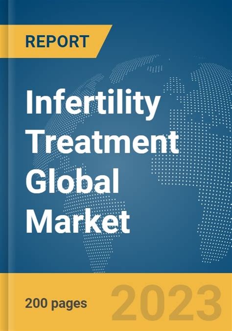 Infertility Treatment Global Market Report 2024