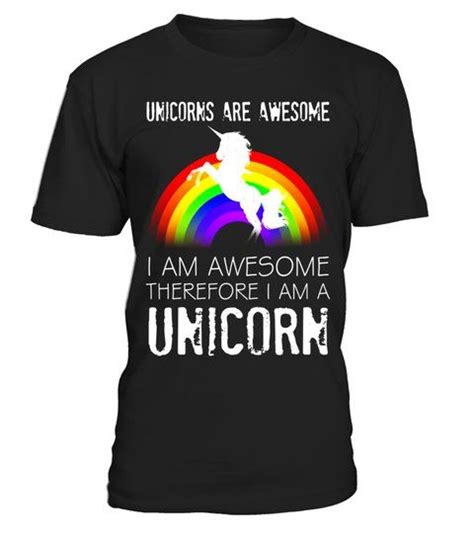 Unicorns Are Awesome Therefore I Am A Unicorn Shirt Shirts