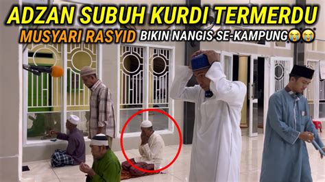 Adzan Subuh Termerdu Musyari Rasyid Bikin Nangis Orang Sekampung😭 Youtube