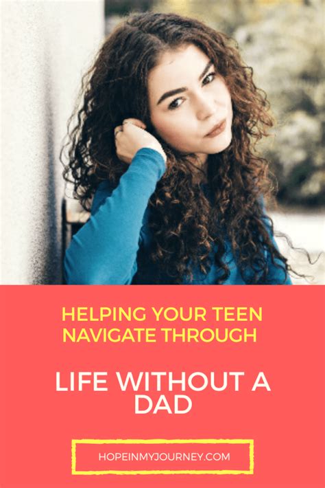 Helping Your Teen Navigate Through Life Without A Dad Hope In My Journey