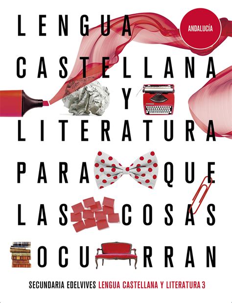 Lengua Castellana Y Literatura 3º Eso Andalucía Edelvives