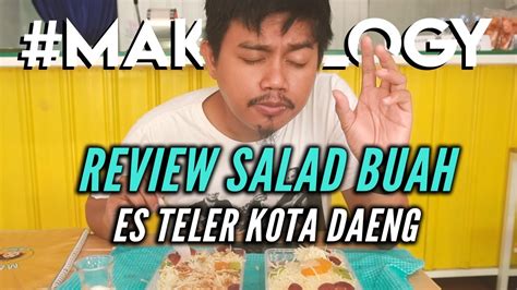 Review Salad Buah Makassar Dari Es Teler Kota Daeng Youtube