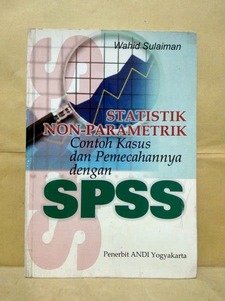 Jual Statistik Non Parametrik Contoh Kasus Dan Pemecahannya Dengan Spss Di Lapak Angeleen