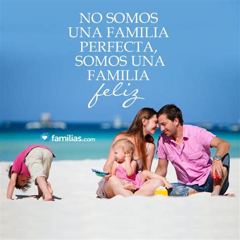 No Somos Una Familia Perfecta Somos Una Familia Feliz Familia Feliz