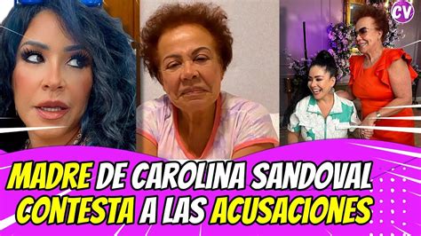 La MADRE De Carolina Sandoval CONTESTA A Las ACUSACIONES YouTube