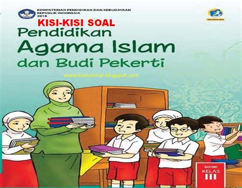 X pendidikan agama islam sma tahun 2018/2019 kurikulum tahun 2013. Kisi-kisi Soal PTS/UTS PAI & BP Kelas 3 SD/MI Semester 1 ...