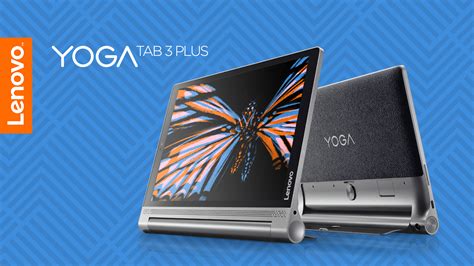Want A Tablet With Versatility Lenovos Yoga Tab 3 Plus Is For You