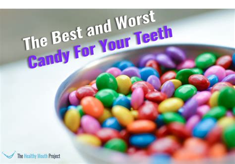 The Best And Worst Candy For Your Teeth The Healthy Mouth Project