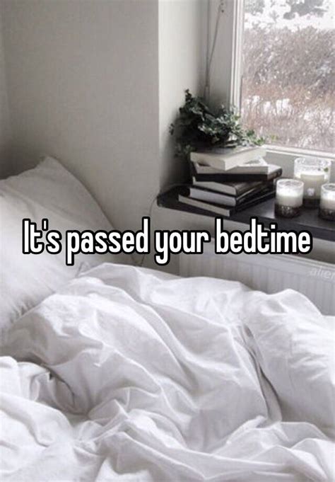 Its Passed Your Bedtime