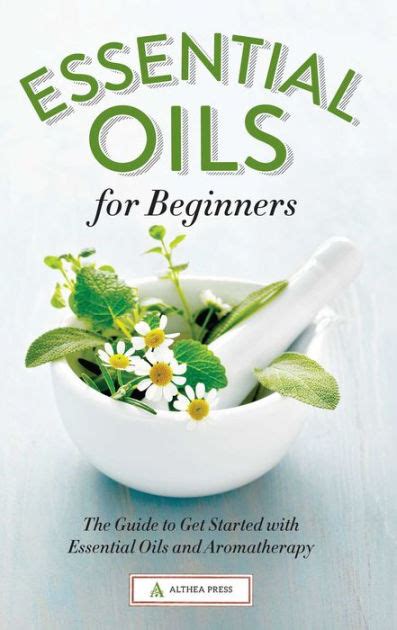 Essential Oils For Beginners The Guide To Get Started With Essential