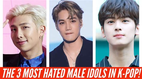 the 3 most hated male idols in k pop youtube