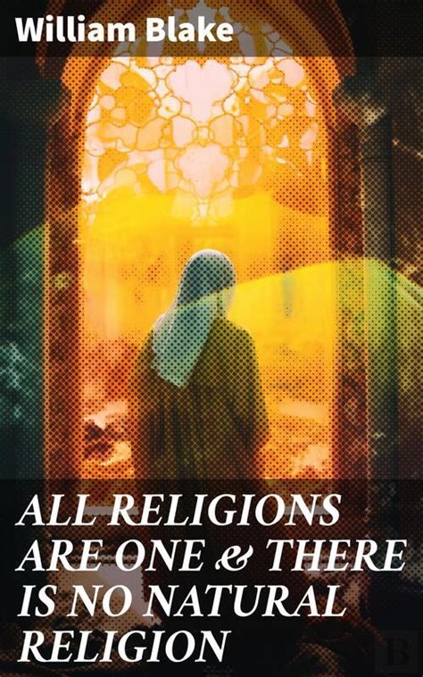 All Religions Are One And There Is No Natural Religion William Blake