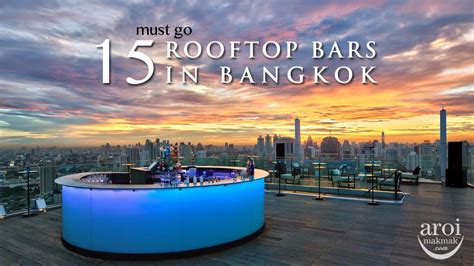 must go rooftop bars in bangkok it s something that you should visit for your trip at every