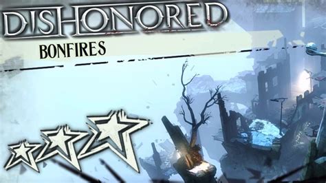 Dishonored Bonfires Dunwall City Trials 3 Stars Youtube