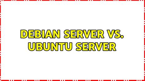 Debian Server Vs Ubuntu Server Youtube
