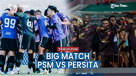Preview Pertandingan Big Match Liga 1 Psm Makassar Vs Persita Tangerang