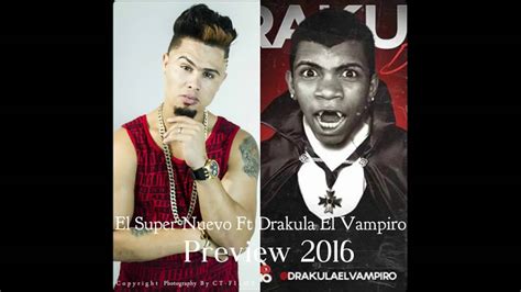El Super Nuevo Ft Drakula El Vampiro Preview 2016 Youtube