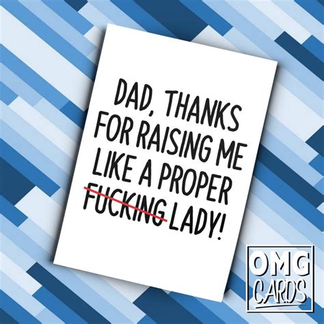 Dad Thanks For Raising Me Like A Proper Fucking Lady Funny Rude Father