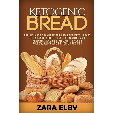ketogenic bread the ultimate cookbook for low carb keto breads to enhance weight loss fat