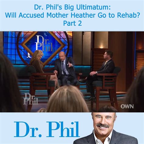 dr phil dr phil s big ultimatum will accused mother heather go to rehab part 2 dr phil dr