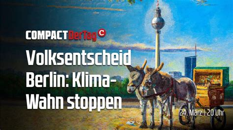 COMPACT.Der Tag: Volksentscheid Berlin: Klima-Wahn stoppen!