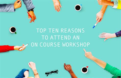 Top Ten Reasons To Attend An On Course Workshop On Course