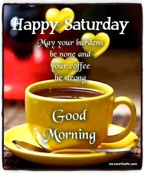 Happy Saturday May Your Coffee Be Strong Good Morning Pictures Photos