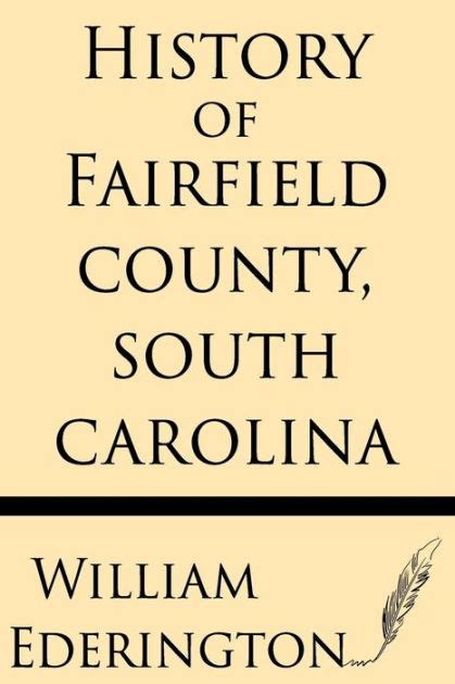 History Of Fairfield County South Carolina By William Ederington