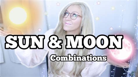 Sun And Moon Sign Combinations Youtube
