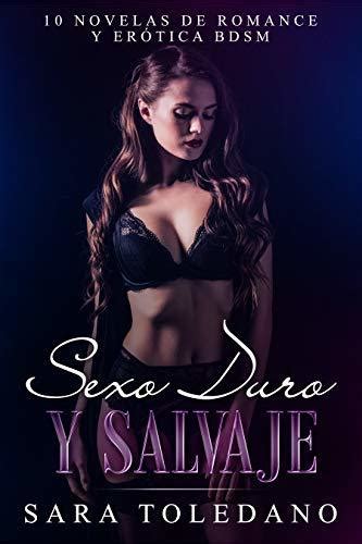 Sexo Duro Y Salvaje 10 Novelas De Romance Y Erótica Bdsm By Sara Toledano Goodreads