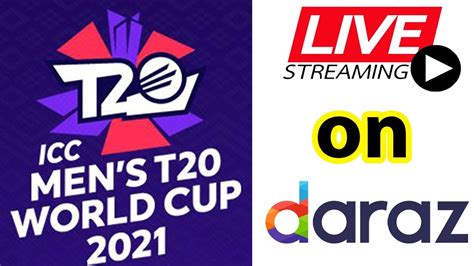 Watch Live Streaming Cricket Matches T20 World Cup 2021 On Daraz App