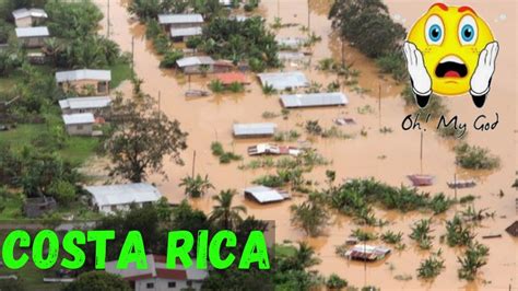 Natural Disasters 2021 Costa Rica Floods In Turrialba Powerful Natural