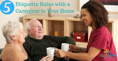 Five Simple Etiquette Rules For When You Have A Caregiver In Your Home