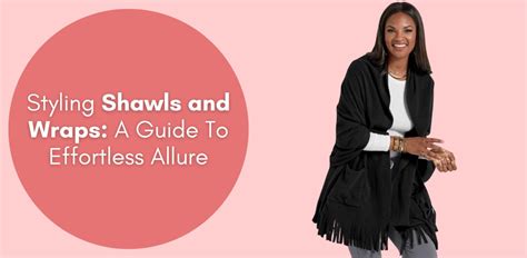 Styling Shawls and Wraps: A Guide To Effortless Allure | Especially Yours