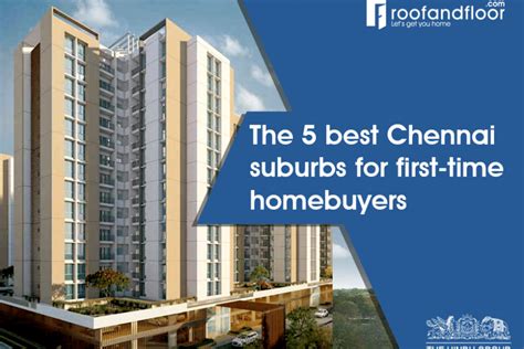 The 5 Best Chennai Suburbs For First Time Homebuyers Roofandfloor Blog