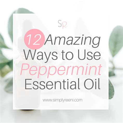 Amazing Ways To Use Peppermint Essential Oil Simply Reeni