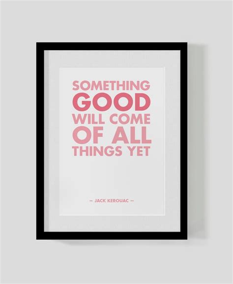 Jack Kerouac Inspirational Quote Print Something Good Will Etsy