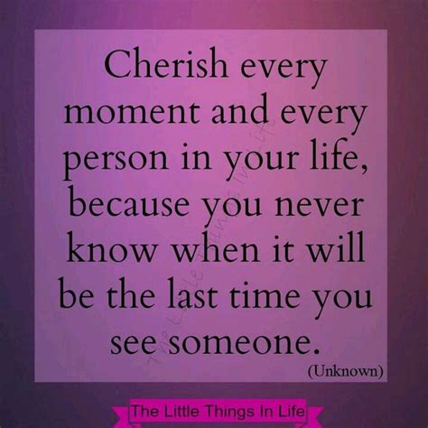 Cherish Every Moment Cherish Every Moment Cherish Life Quotes