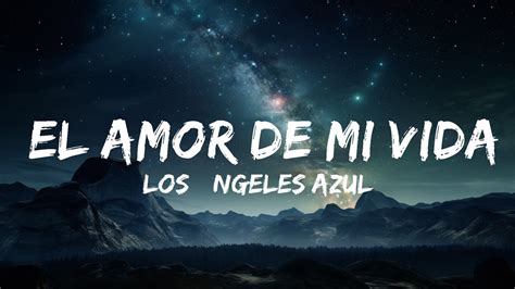 Los Ángeles Azules Maria Becerra El Amor de Mi Vida Letra Lyrics p Lyrics Letra YouTube