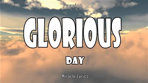 Glorious Day Passion Lyrics Youtube